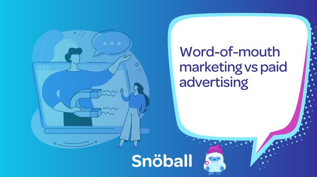 Word-of-mouth marketing vs paid advertising