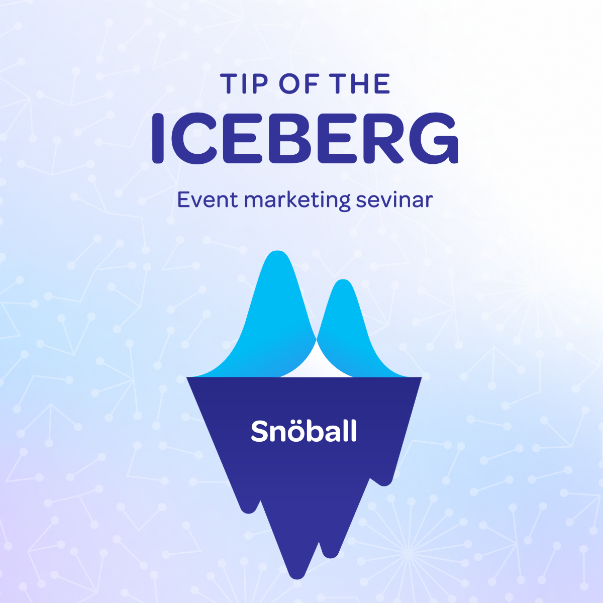 Tip of the iceberg event marketing sevinar